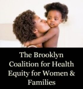 The Brooklyn Coalition for Health Equity for Women & Families